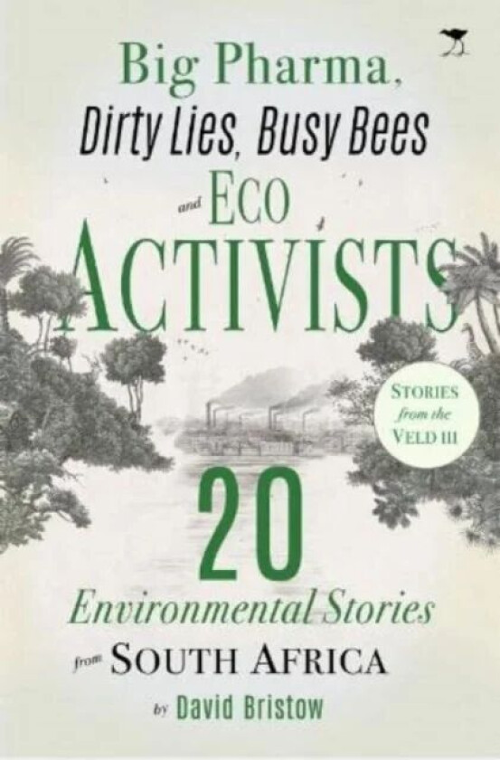 Big Pharma, Dirty Lies, Busy Bees and Eco Activists av David Bristow