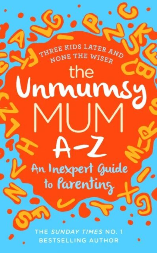 The Unmumsy Mum A-Z ¿ An Inexpert Guide to Parenting av The Unmumsy Mum