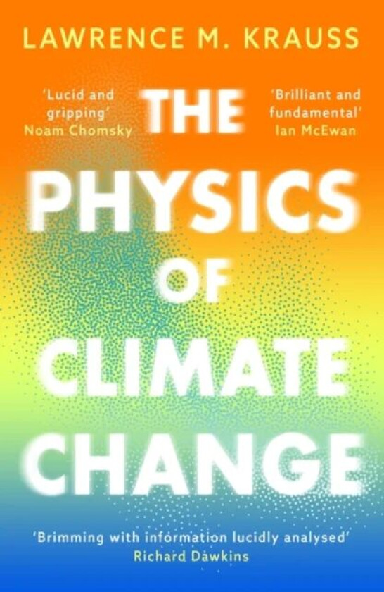 The Physics of Climate Change av Lawrence M. Krauss