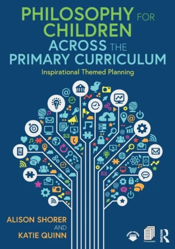 Philosophy for Children Across the Primary Curriculum av Alison Shorer, Katie Quinn