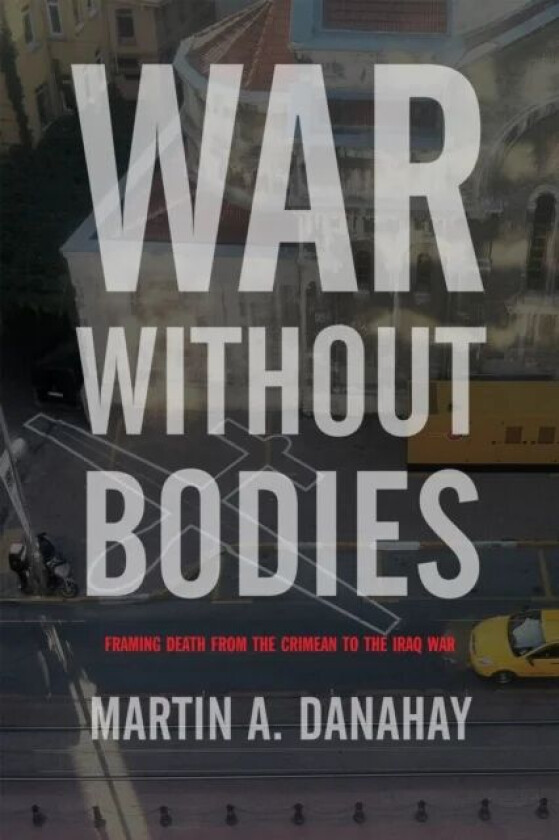 War without Bodies av Martin Danahay