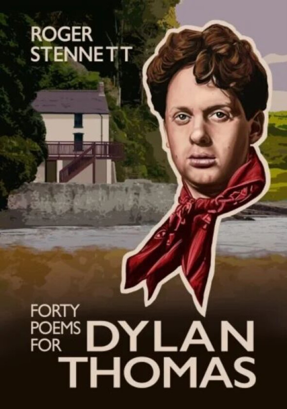 Forty Poems for Dylan Thomas av Roger Stennett