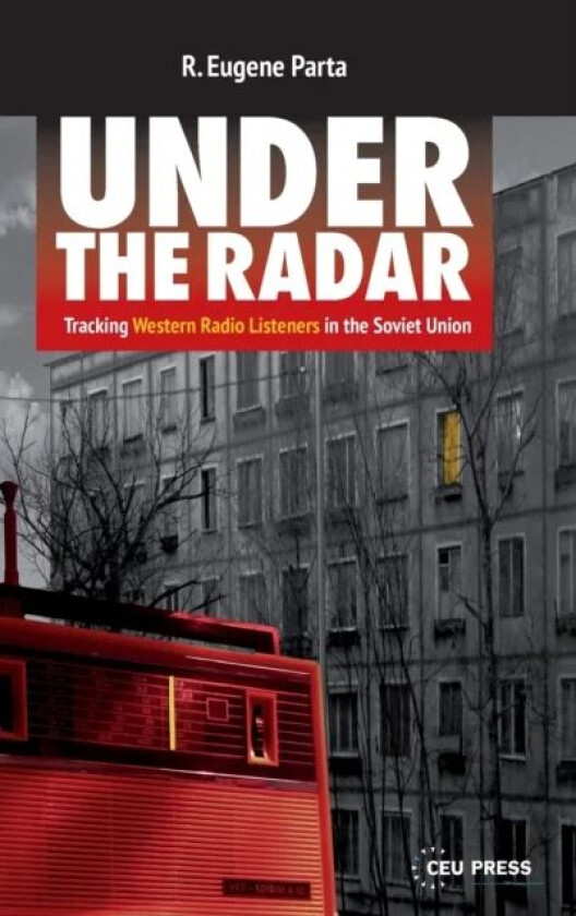 Under the Radar av R. Eugene (Former Director RFE/RL Research Institute) Parta