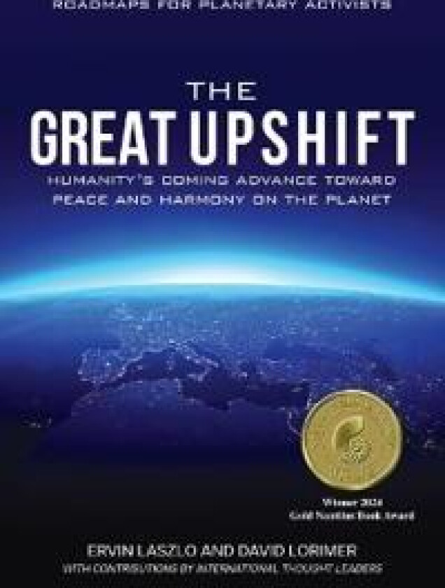 The Great Upshift: Humanity's Coming Advance Toward Peace and Harmony on the Planet