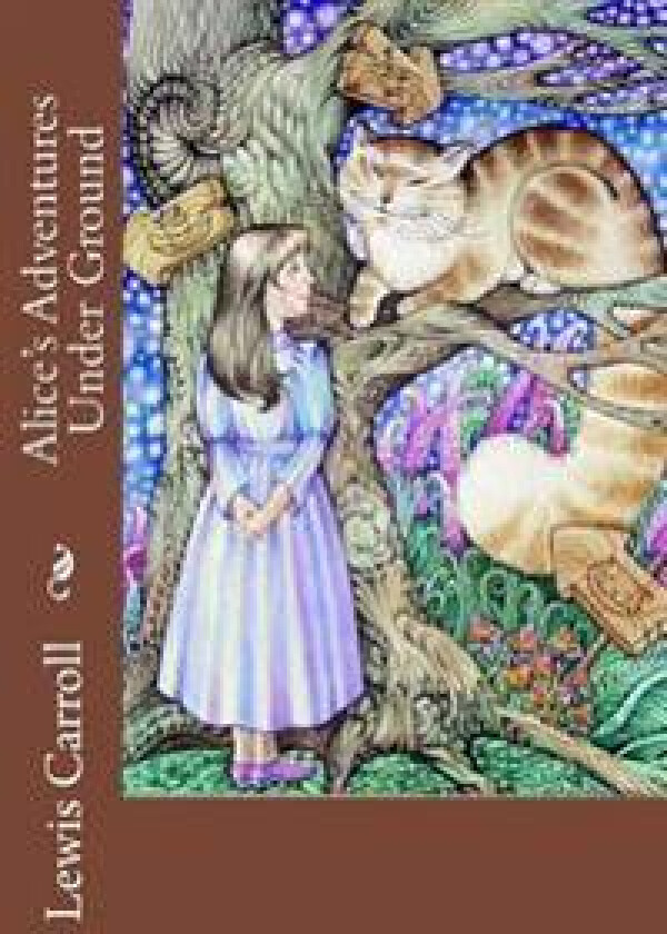 Alice's Adventures Under Ground Lewis Carroll