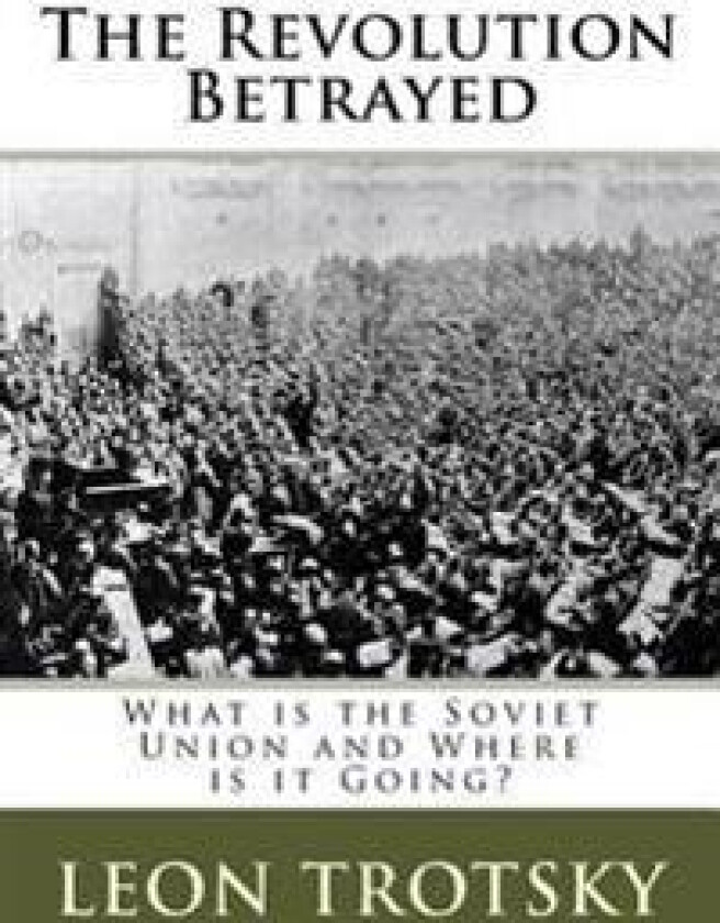 The Revolution Betrayed: What Is the Soviet Union and Where Is It Going?