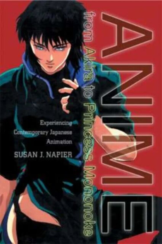 Anime from Akira to Princess Mononoke av S. Napier