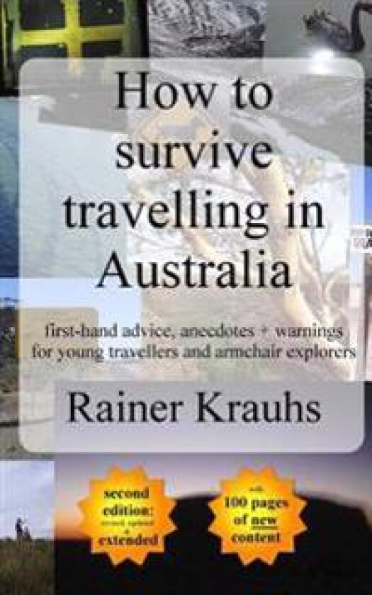 How to Survive Travelling in Australia: First-Hand Advice, Anecdotes + Warnings for Young Travelers