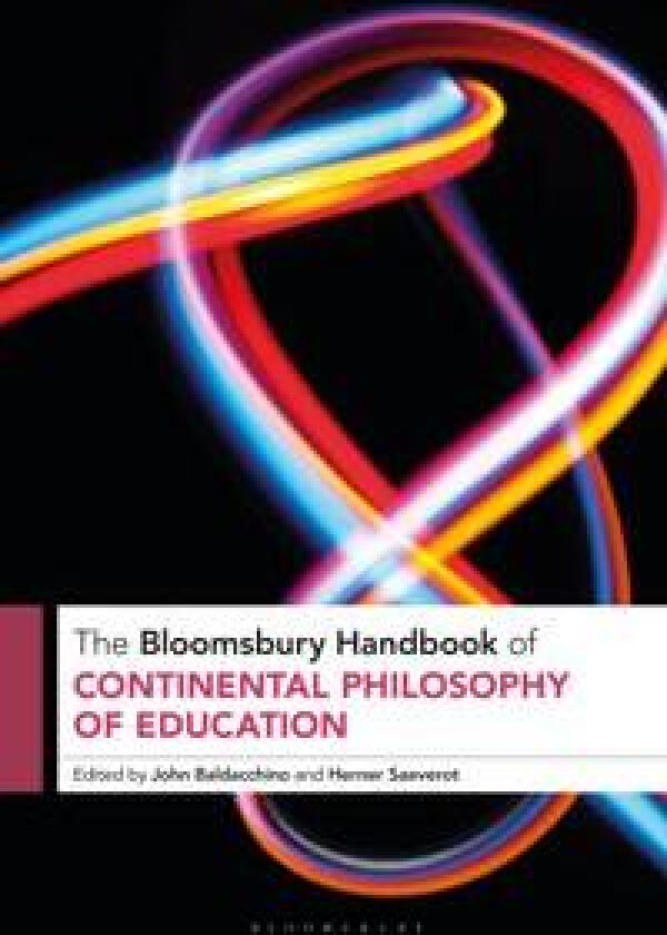 The Bloomsbury Handbook of Continental Philosophy of Education