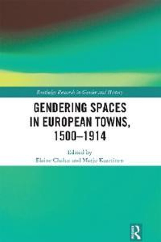 Gendering Spaces in European Towns, 1500-1914