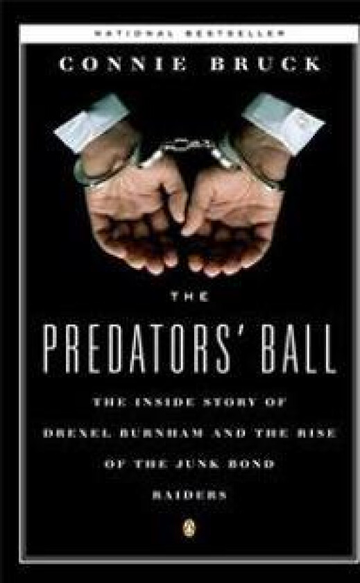 The Predators' Ball: The Inside Story of Drexel Burnham and the Rise of the Junkbond Raiders