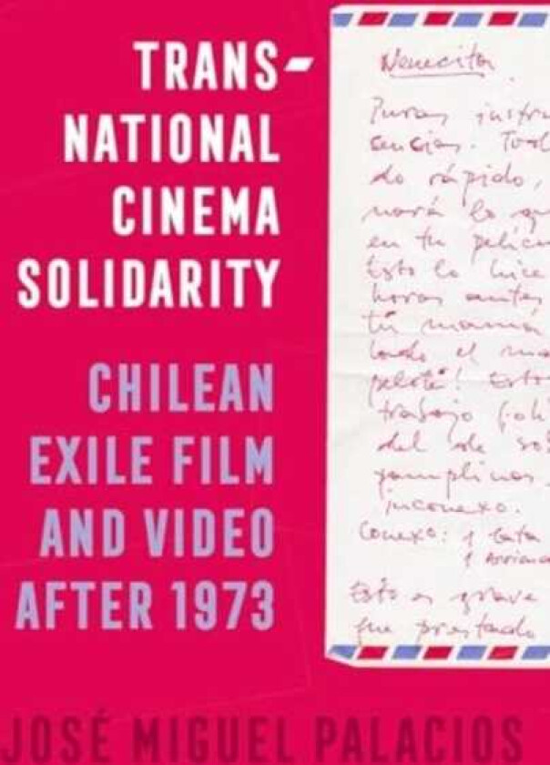Transnational Cinema Solidarity Chilean Exile Film and Video after 1973