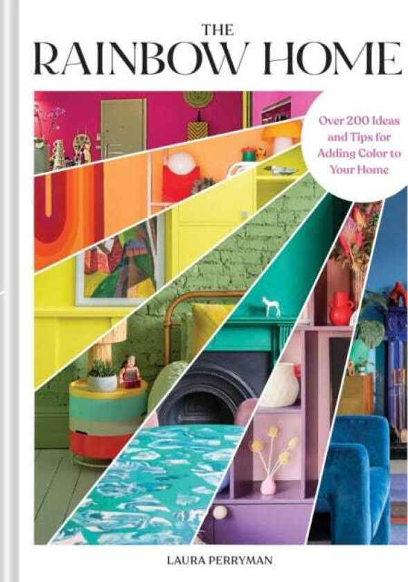 The Rainbow Home Over 200 Ideas and Tips for Adding Color to Your Home