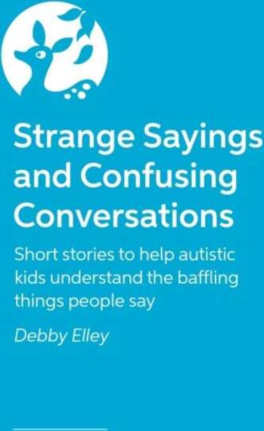 Strange Sayings and Confusing Conversations! Short stories for autistic kids about the weird things people say