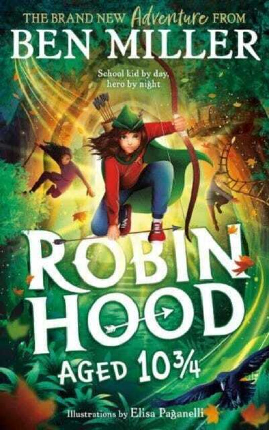 Robin Hood Aged 10 3/4 The brand new adventure from the author of smash hit The Day I Fell Into a Fairytale