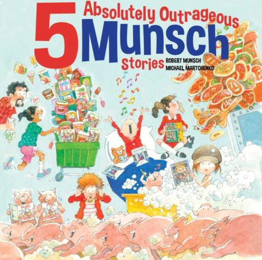5 Absolutely Outrageous Munsch Stories