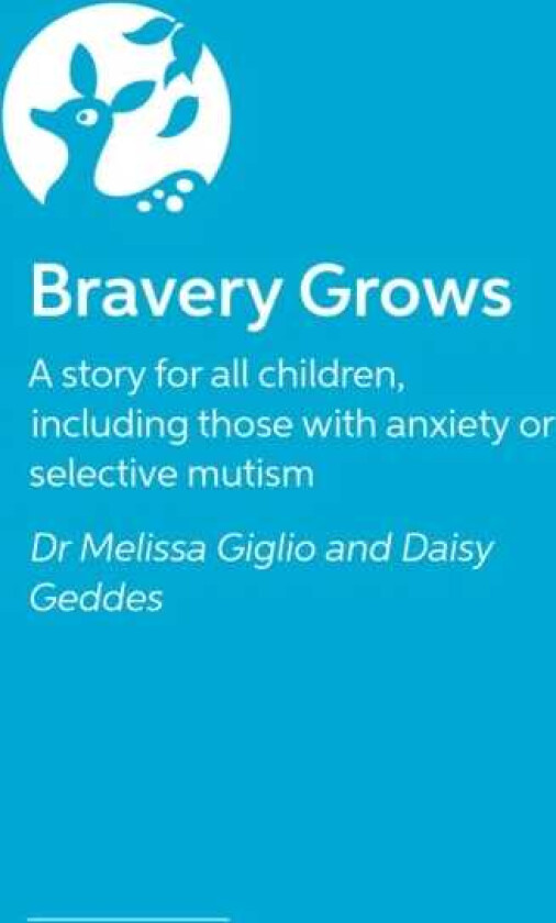 Bravery Grows A story for all children, including those with anxiety or selective mutism