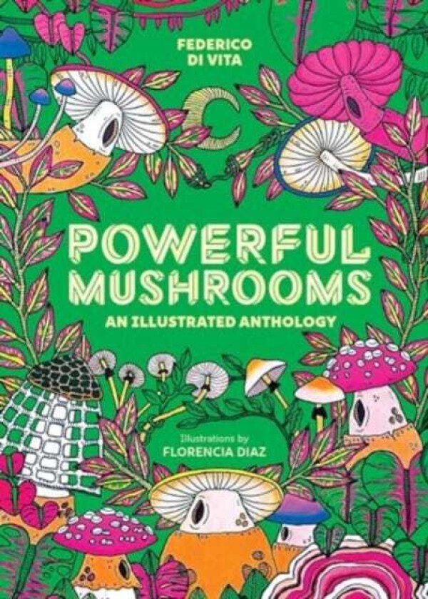 Powerful Mushrooms An Illustrated Anthology