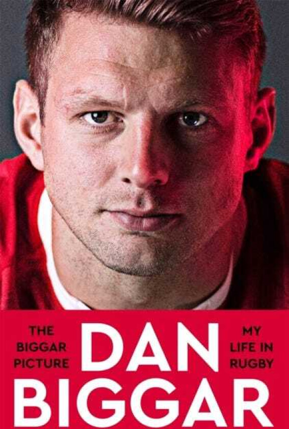 The Biggar Picture My Life in Rugby