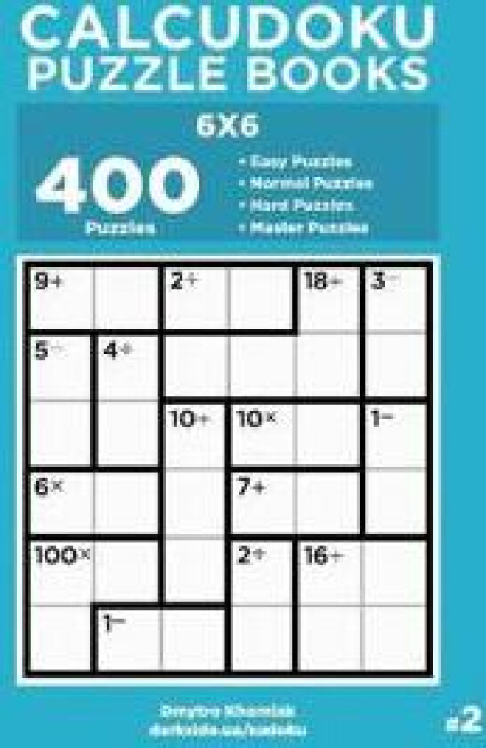 Calcudoku Puzzle Books - 400 Easy to Master Puzzles 6x6 (Volume 2)