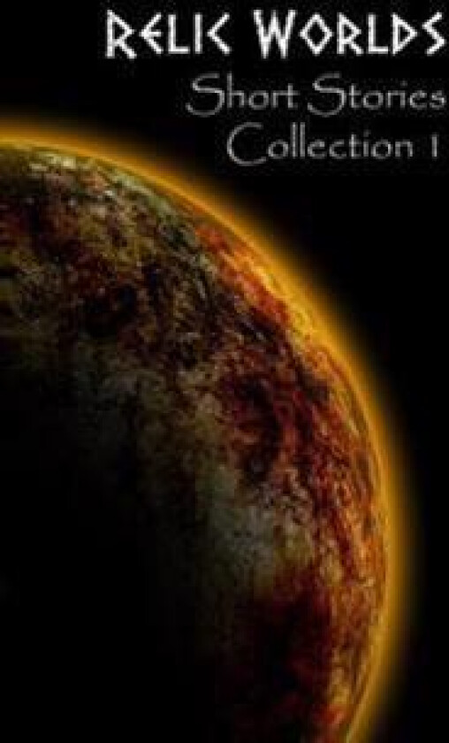 Relic Worlds: Short Stories Collection 1