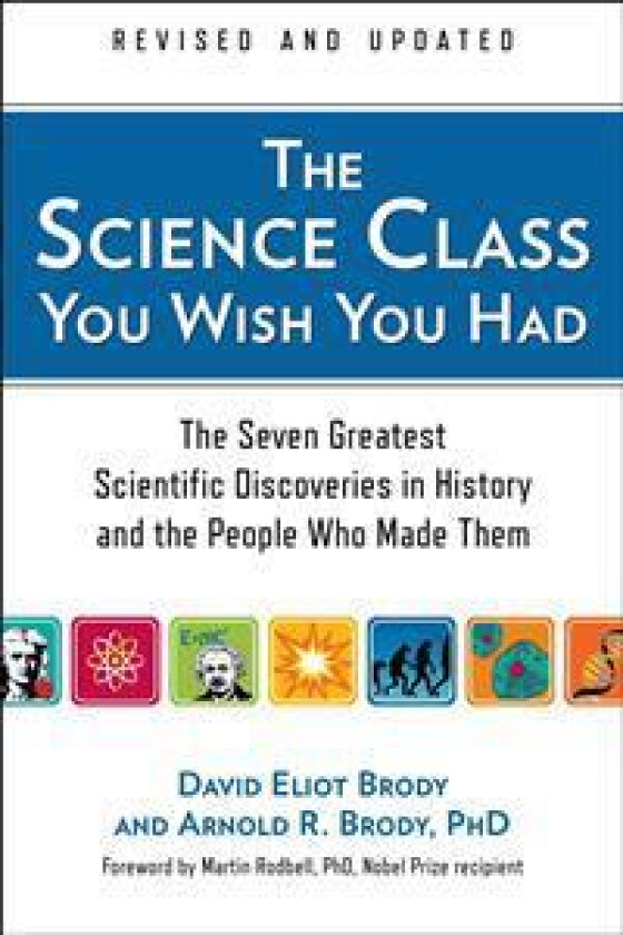 The Science Class You Wish You Had: The Seven Greatest Scientific Discoveries in History and the People Who Made Them
