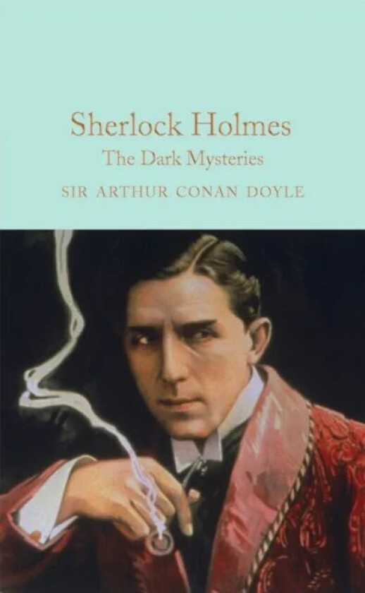 Sherlock Holmes: The Dark Mysteries av Arthur Conan Doyle