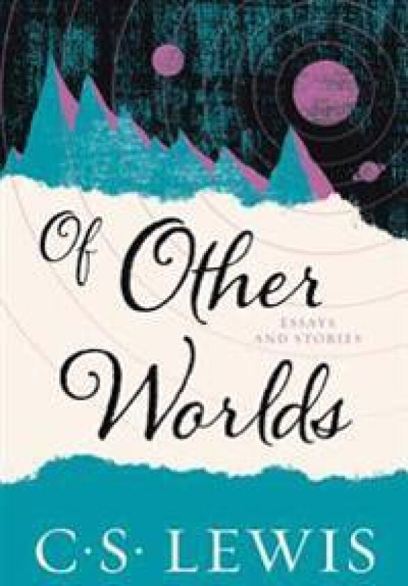 Of Other Worlds: Essays and Stories