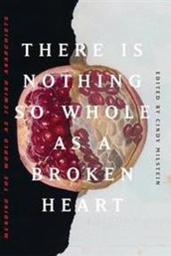 There Is Nothing So Whole As A Broken Heart