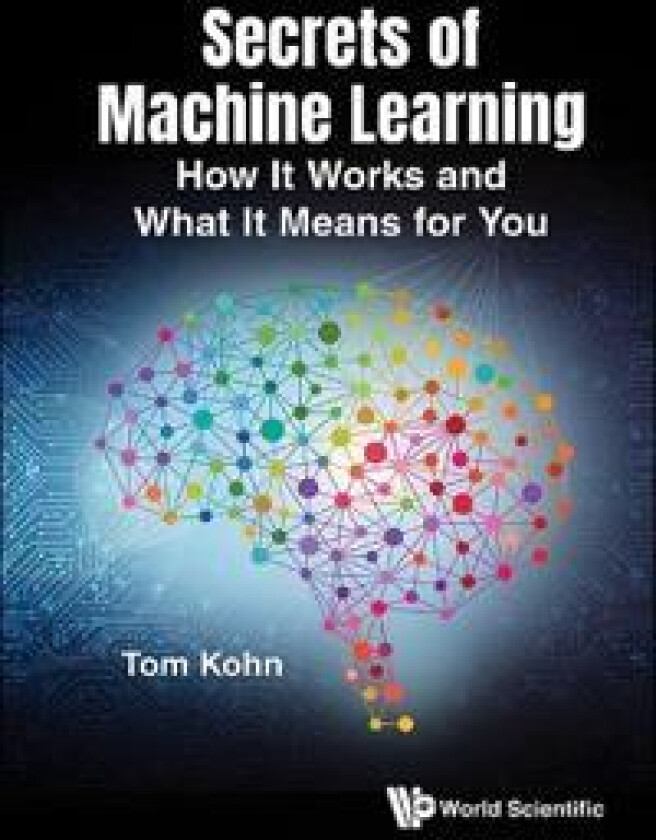 Secrets Of Machine Learning: How It Works And What It Means For You