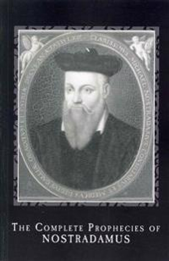 The Complete Prophecies of Nostradamus