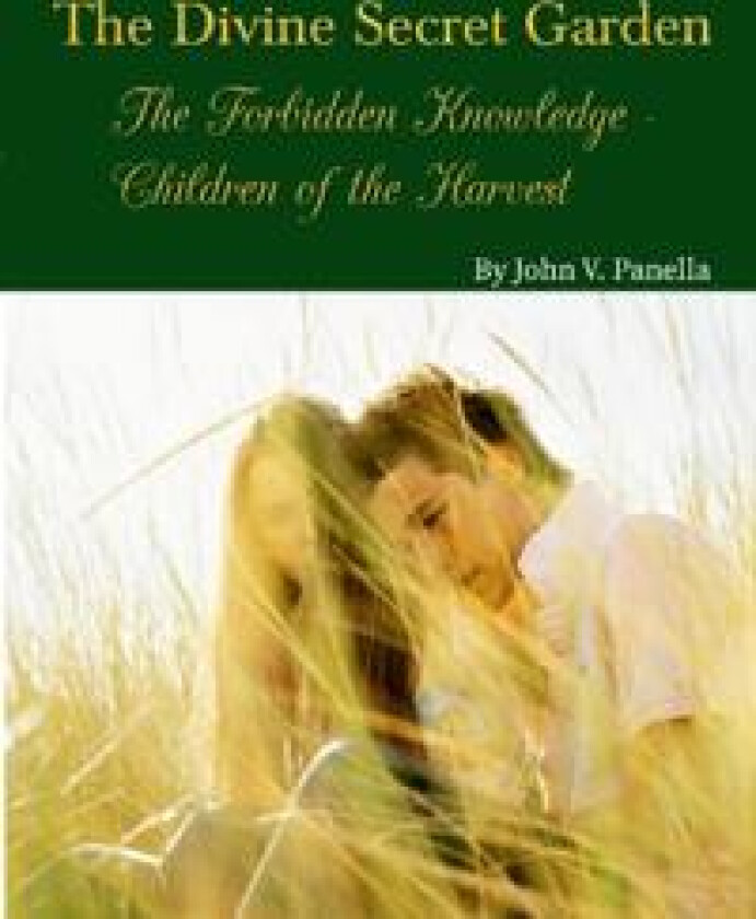 The Divine Secret Garden - Forbidden Knowledge - Children of the Harvest PAPERBACK