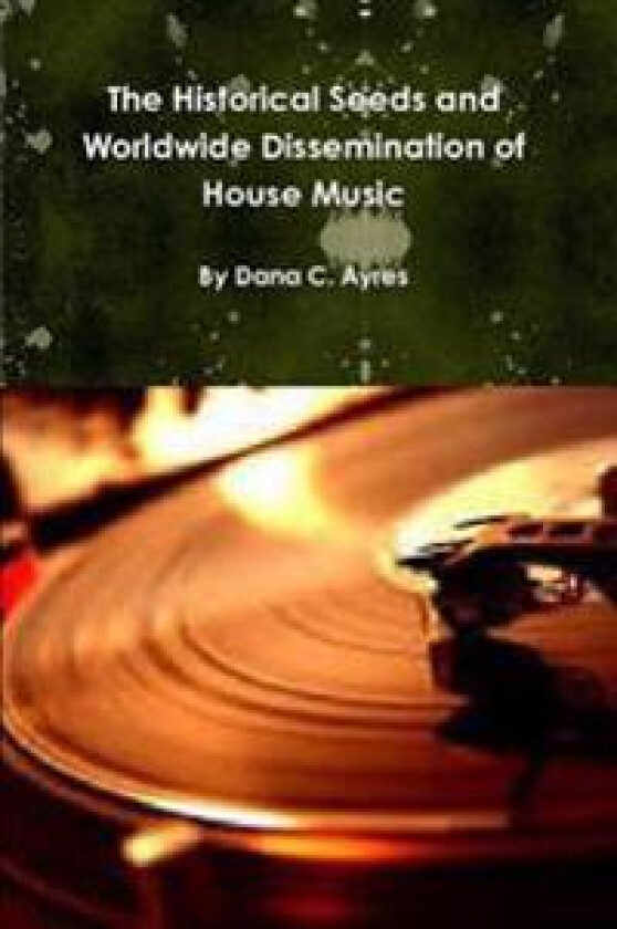 The Historical Seeds and Worldwide Dissemination of House Music