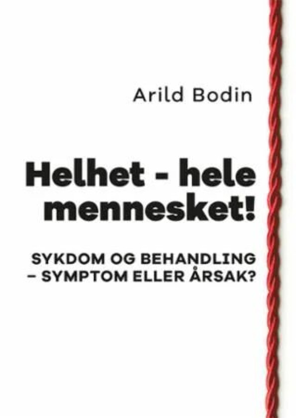 Helhet - hele mennesket! av Arild Bodin