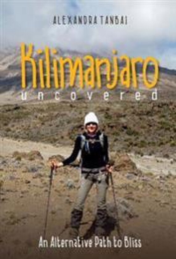 Kilimanjaro Uncovered: An Alternative Path to Bliss