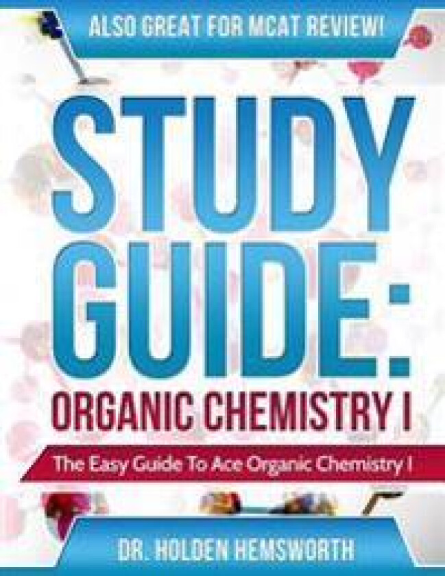 Ace Organic Chemistry I: The EASY Guide to Ace Organic Chemistry I