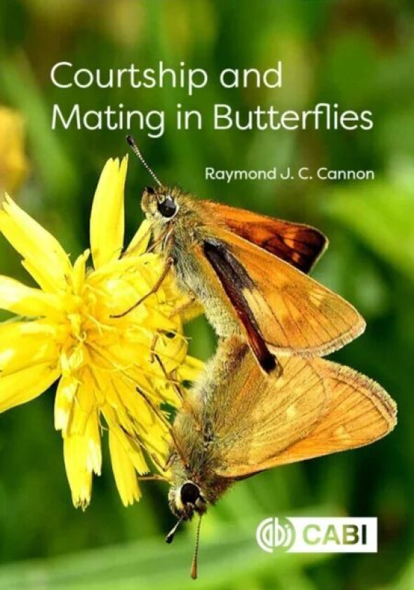 Courtship and Mating in Butterflies av Raymond J C (Formerly of the Food and Environment Research Agency UK) Cannon
