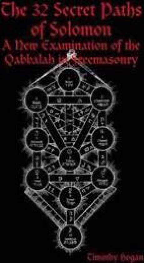 The 32 Secret Paths of Solomon: A New Examination of the Qabbalah in Freemasonry