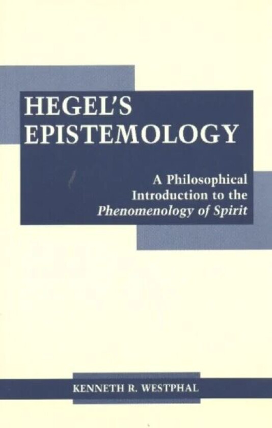 Hegel's Epistemology av Kenneth R. Westphal