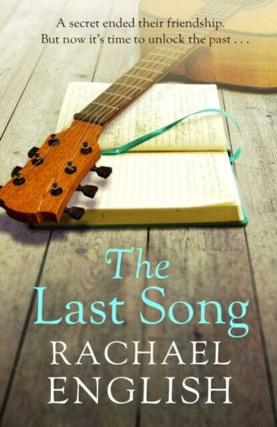 The Last Song A captivating, emotional pageturner about fame, friendship and longburied secrets