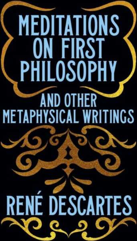 Meditations on First Philosophy and Other Metaphysical Writings Gilded Pocket Edition