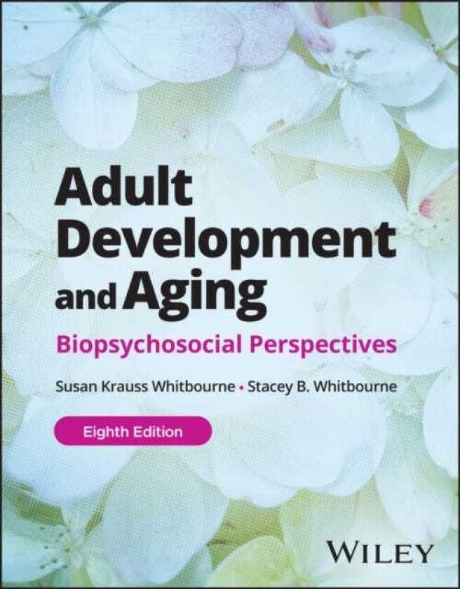 Adult Development and Aging Biopsychosocial Perspectives