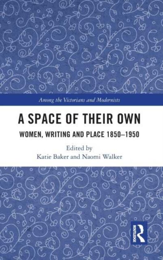 A Space of Their Own Women, Writing and Place 18501950