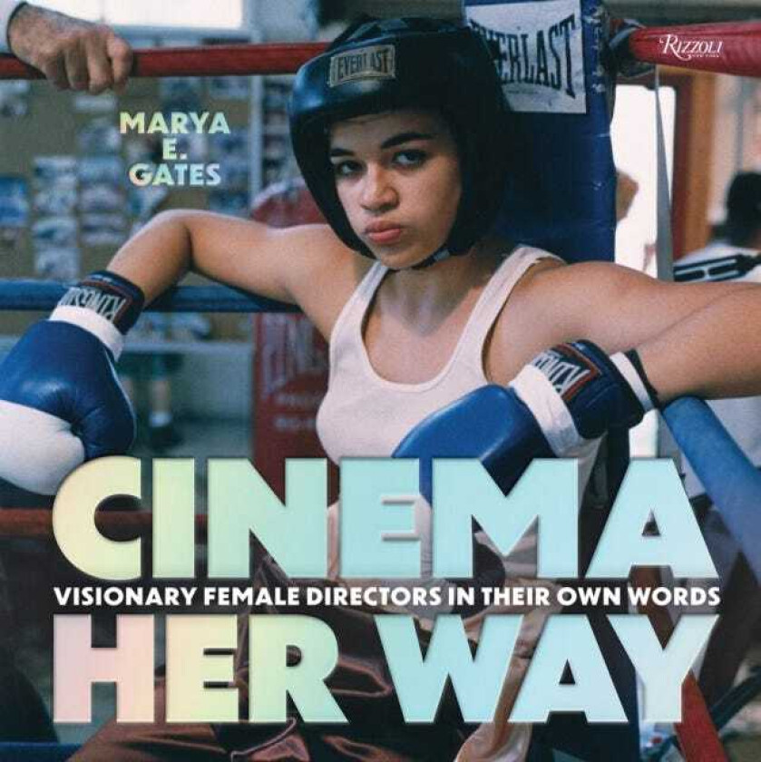 Cinema Her Way Visionary Female Directors in Their Own Words