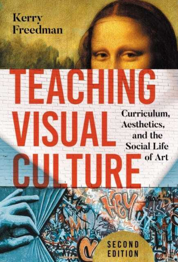 Teaching Visual Culture Curriculum, Aesthetics, and the Social Life of Art