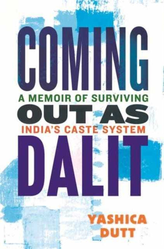 Coming Out as Dalit A Memoir of Surviving India's Caste System