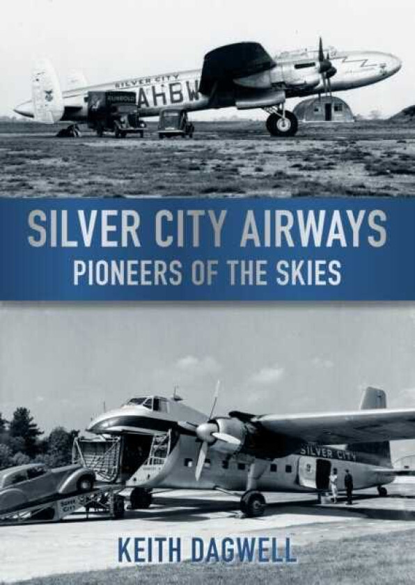 Silver City Airways Pioneer of the Skies