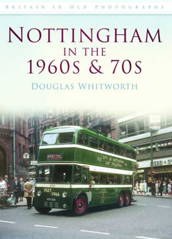 Nottingham in the 1960s and 70s Britain in Old Photographs