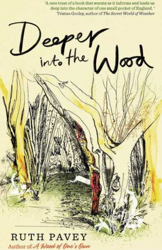 Deeper Into the Wood a year in the life of an amateur naturalist, by the author of critically acclaimed 'A Wood of One's Own'