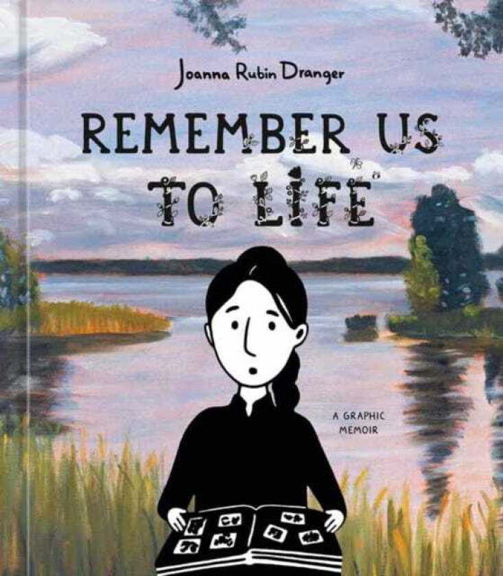 Remember Us to Life A Graphic Memoir